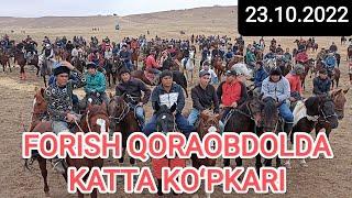 FORISH QORAOBDOLDA KATTA KOʻPKARI.23.10.2022.