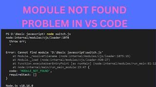 Module not found problem in vs code || In terminal showing module not found || fix problem