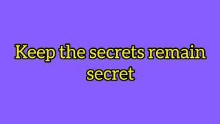 Keep the secrets remain secret