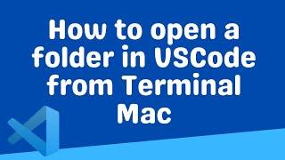 How to open a folder in VSCode from Terminal Mac