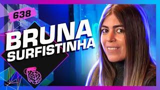 RAQUEL PACHECO (BRUNA SURFISTINHA) - Inteligência Ltda. Podcast #638