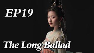 [Costume] The Long Ballad EP19 | Starring: Dilraba, Leo Wu, Liu Yuning, Zhao Lusi | ENG SUB