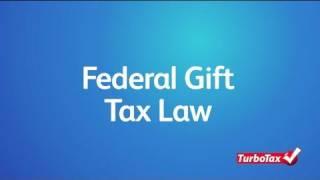 Federal Gift Tax Law - TurboTax Tax Tip Video