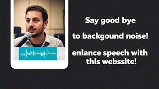 #tech Say good bye to  background noise!  enhance your speech with this website! #youtubevideos