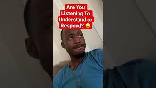 Are You Listening To Understand or Respond?  #smarttlove #relationshipadvice #listening