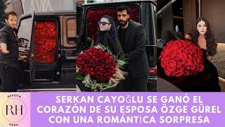 Serkan Cayoğlu won the heart of his wife Özge Gürel with a romantic surprise