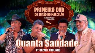 Marcos Paulo & Marcelo ft. Cezar e Paulinho - Quanta Saudade [Do Jeitão do Marcelão - Primeiro DVD]