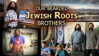 Our Bearded Jewish Roots Brothers