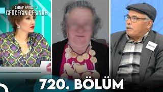 Gerçeğin Peşinde 720. Bölüm