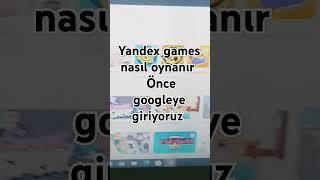 Yandex games nasıl oynanır