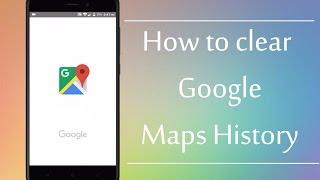 How to Clear Google Maps History on Android