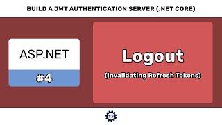 Logout (Refresh Token Invalidation) - BUILD A JWT AUTHENTICATION SERVER (ASP.NET CORE) #4