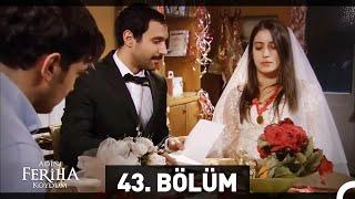 Adını Feriha Koydum 43. Bölüm