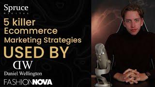 5 killer Ecommerce Marketing Strategies (Used by Brands Like, Fashion Nova and Daniel Wellington)