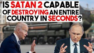 Is Satan 2 capable of destroying an entire country in seconds?