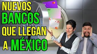 NUEVOS BANCOS que vienen a México ¿Una nueva batalla se avecina? #336