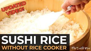 How to Make SUSHI RICE (Updated Video) with The Sushi Man