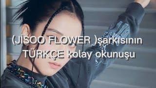 (JİSOO FLOWER)Şarkısının TÜRKÇE kolay okunuşu