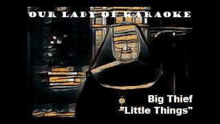 Big Thief - Little Things (karaoke)