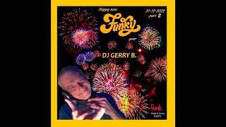 Dj Gerry B. Happy New Funky Year 31-12-22 Part 2