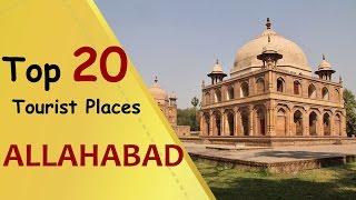 "ALLAHABAD" Top 20 Tourist Places | Allahabad Tourism