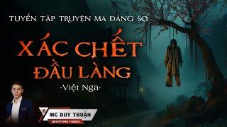 Truyện Ma - Xác Chết Đầu Làng - Tội Ác Chốn Giấu - MC Duy Thuận Kể Nghe Rùng Rợn