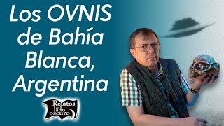 Los OVNIS de Bahía Blanca, Argentina | Relatos del lado oscuro