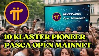 10 Klaster Pioneer Pasca Open Mainnet ‼️Pi Network Terbaru Hari ini