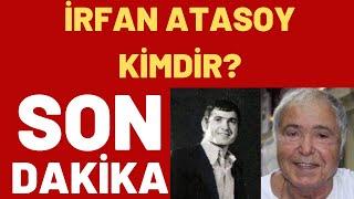 İRFAN ATASOY KİMDİR?