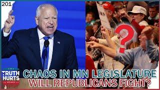 Truth Hurts #201 - Chaos in MN Legislature - Will Republicans Actually Fight?