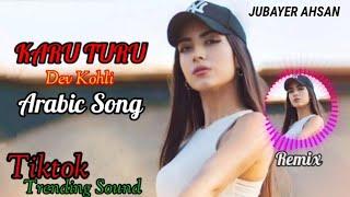 Karu Turu - Dev Kohli - Arabic Remix - Tiktok Trending Song - JUBAYER AHSAN.