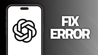 How To Fix ChatGPT App Error | Final Solution