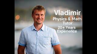 Meet Vladimir – Your Expert Physics and Math Tutor!