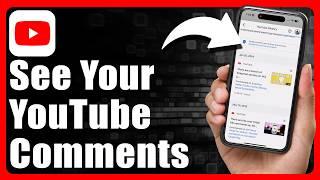 How To See Your Comments On YouTube