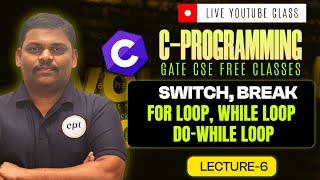 C-Programming Full Course | Lecture 6 | GATE CSE & DA |  Switch | break | loops