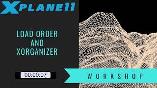 X-Plane 11 Workshop - Load Order and xOrganizer