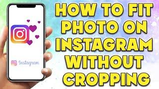 How To Fit Photo on Instagram Without Cropping | Make My Photo Fit Instagram