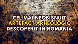 Cel mai neobișnuit artefact arheologic descoperit în România