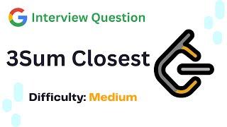 LeetCode Problems #16 | 3Sum Closest | Google Interview Question