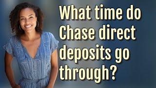 What time do Chase direct deposits go through?