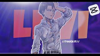 LEVI EDIT //TOUCH IT//