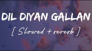 Dil diyan gallan [ Slowed + reverb ] - Lofi remix - Atif aslam || Wild waves 