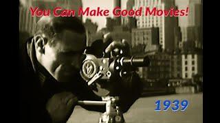 "You Can Make Good Movies!" - 1939 Tips for DIY Filmmakers