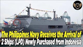 PHILIPPINES ARRIVAL 2 LARGE SHIPS (LPD) SENT FROM INDONESIA FOR THE PHILIPPINE NAVY