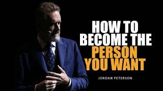 How To Become The Person You’ve Always Wanted To Be | Jordan Peterson Motivation