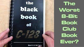 Worst 8-Bit Book Club Book Ever? The Black Book of C-128