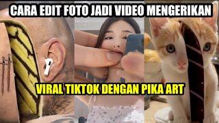 CARA EDIT FOTO JADI VIDEO DI PIKA ART VIRAL