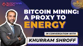 Bitcoin Mining: A Proxy to Energy | In Conversation with Khurram Shroff of iMining Technologies