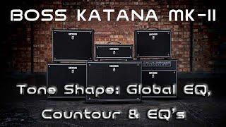 HOW-TO: USING TONE SHAPE: CONTOURS, SOLO'S AND EQ'S IN BOSS KATANA MKII