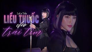 LIỀU THUỐC CHO TRÁI TIM - LALA TRẦN | Official MV | Giọt sầu nào vỡ nát trong tim